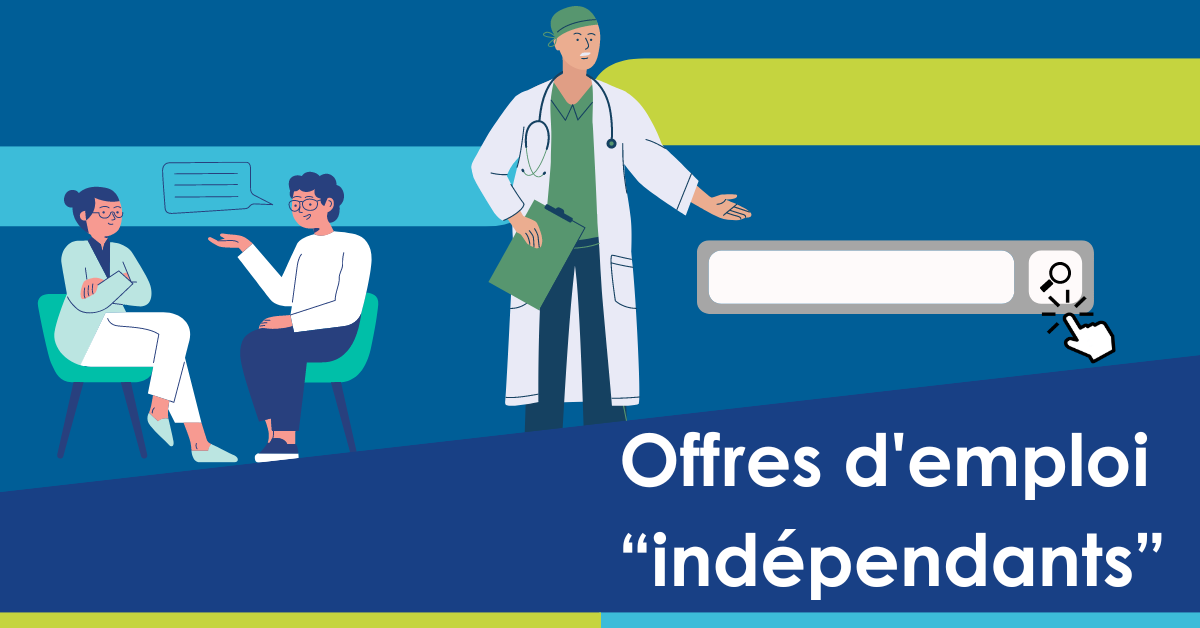 Découvrez les offres d'emploi pour les indépendants (médecins, dentistes, paramédicaux)