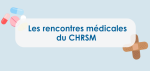 Rencontre médicale (réservée aux médecins)